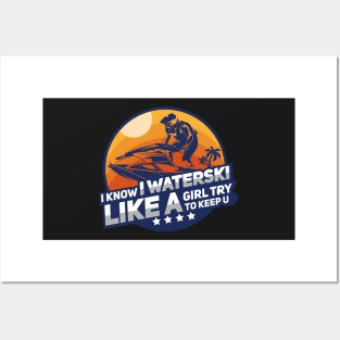 WATERSKIING GIFT: I Know I Waterski Posters and Art